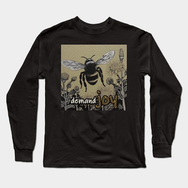 Demand Joy Long Sleeve T-Shirt by nonbeenarydesigns